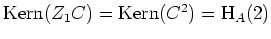 $ \mbox{$\text{Kern}(Z_1 C) = \text{Kern}(C^2) = \text{H}_A(2)$}$