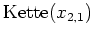 $ \mbox{$\text{Kette}(x_{2,1})$}$