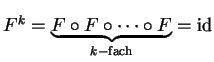 $ \mbox{$F^k = \underbrace{F\circ F\circ \cdots\circ F}_{k-\text{fach}} = {\mbox{id}}$}$