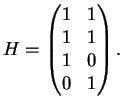 $ \mbox{$\displaystyle
H=\left(\begin{matrix}1&1\\  1&1\\  1&0\\  0&1\end{matrix}\right).
$}$