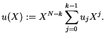$ \mbox{$\displaystyle
u(X) := X^{N-k} \sum_{j=0}^{k-1} u_jX^j.
$}$