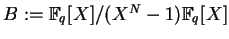 $ \mbox{$B:=\mathbb{F}_q[X]/(X^N-1)\mathbb{F}_q[X]$}$