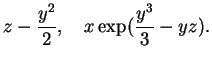 $ \mbox{$\displaystyle
z-\frac{y^2}{2},\quad x\exp(\frac{y^3}{3}-yz).
$}$