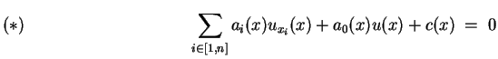 $ \mbox{$\displaystyle
(\ast)\rule{4cm}{0cm}
\sum_{i\in [1,n]} a_i(x) u_{x_i}(x) + a_0(x) u(x) + c(x) \; =\; 0
$}$